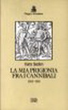 La mia prigionia fra i cannibali